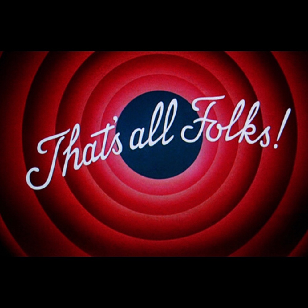 That’s all folks!